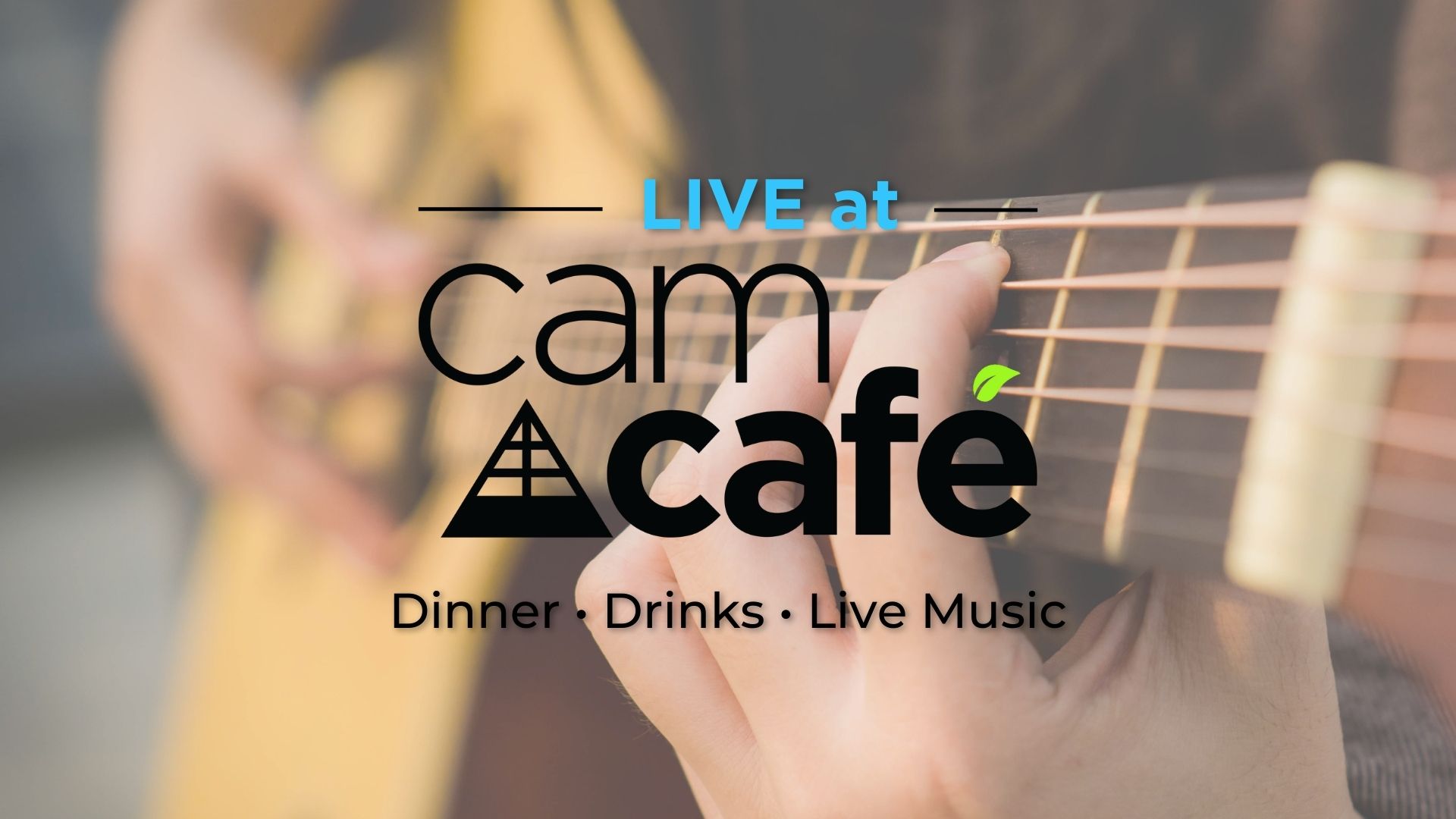 Close-up of hands playing guitar with Live! at CAM Cafe logo overlay