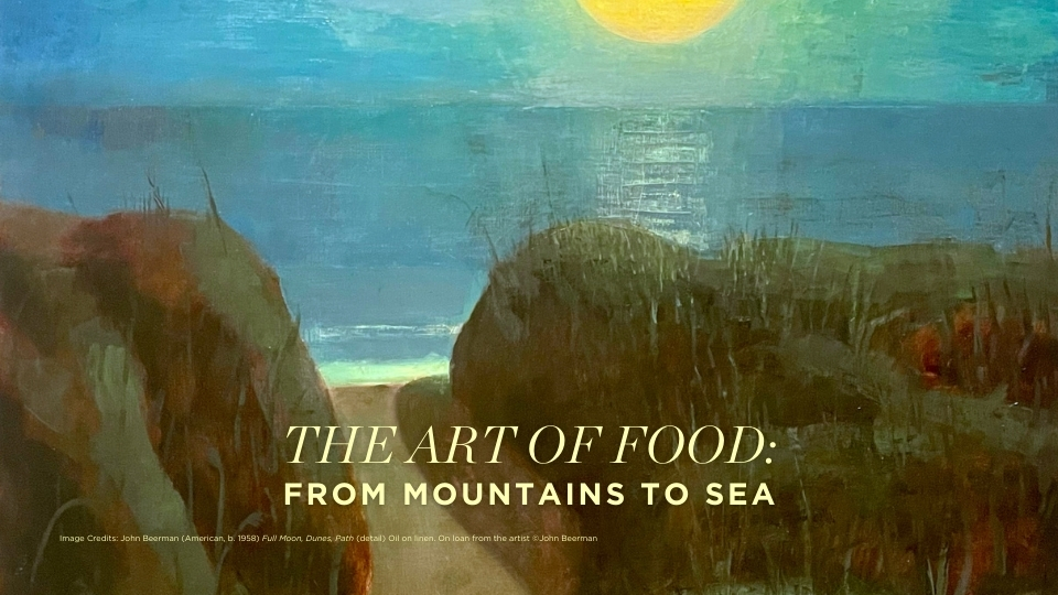 CAM Art of Food From Mountains to Sea event